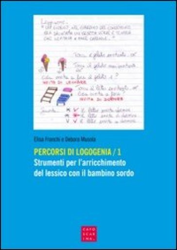 Percorsi di logogenia. 1: Strumenti per l'arricchimento del lessico con il bambino sordo - Elisa Franchi - Debora Musola