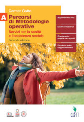 Percorsi di metodologie operative. Servizi per la sanità e l assistenza sociale. Per il biennio delle Scuole superiori. Con e-book. Con espansione online. Vol. A