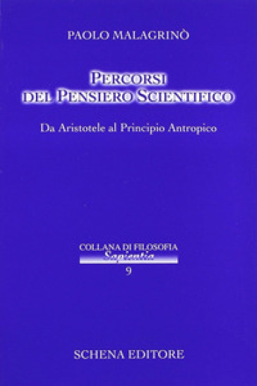 Percorsi del pensiero scientifico. Da Aristotele al principio antropico - Paolo Malagrinò