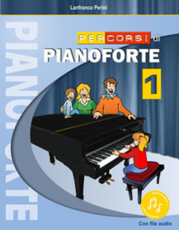 Percorsi di pianoforte. Con File audio in streaming. 1. - Lanfranco Perini