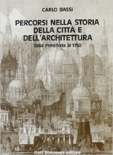 Percorsi nella storia della città e dell'architettura. Per il Liceo scientifico - Carlo Bassi