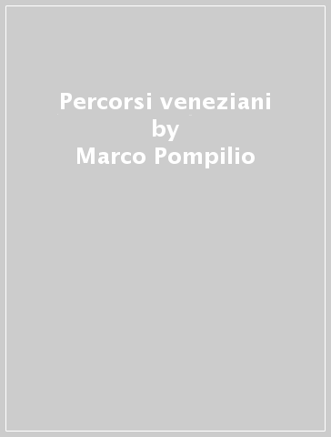 Percorsi veneziani - Marco Pompilio