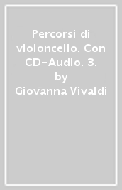 Percorsi di violoncello. Con CD-Audio. 3.