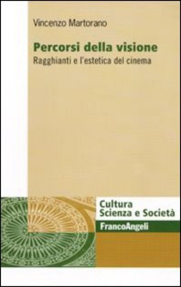 Percorsi della visione. Ragghianti e l'estetica del cinema - Vincenzo Martorano