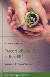 Percorsi di vita e disabilità. Strumenti di coprogettazione