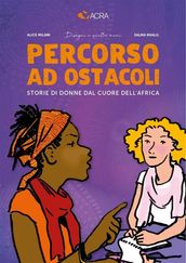 Percorso ad ostacoli - Storie di donne dal cuore dell Africa