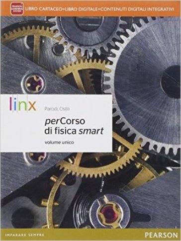 Percorso di fisica smart. Per le Scuole superiori. Con e-book. Con espansione online. Libro cartaceo + ite + didastore - Marco Ostili - Gian Paolo Parodi