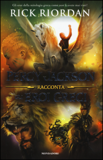 Percy Jackson racconta gli eroi greci - Rick Riordan