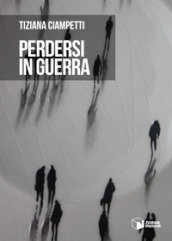 Perdersi in guerra