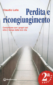 Perdita e ricongiungimento. Comunicare con i propri cari oltre il tempo della loro vita