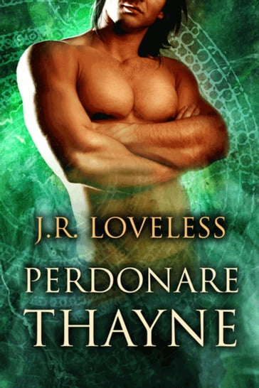 Perdonare Thayne - J.R. Loveless