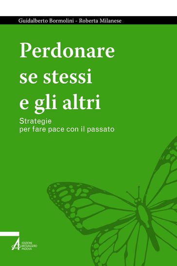 Perdonare se stessi e gli altri - Guidalberto Bormolini - Roberta Milanese