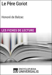 Le Père Goriot d Honoré de Balzac (Les Fiches de Lecture d Universalis)