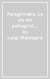 Peregrinatio. Le vie dei pellegrini, lo xenodochium maruggese e altre idee in forma di storia