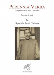 Perennia verba. Il deposito sacro della tradizione. 12: Speciale René Guénon