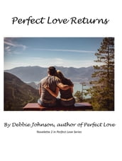 Perfect Love Returns, Novelette 2 in Perfect Love Series