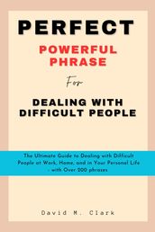 Perfect Powerful Phrase for Dealing with Difficult People