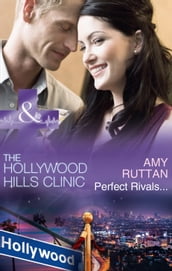 Perfect Rivals (The Hollywood Hills Clinic, Book 4) (Mills & Boon Medical)