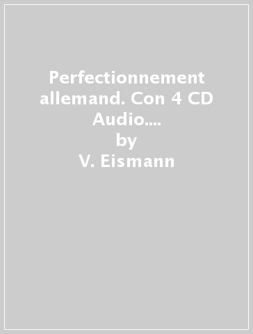 Perfectionnement allemand. Con 4 CD Audio. Con CD Audio formato MP3 - V. Eismann