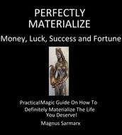 Perfectly Materialize Money, Luck, Success and Fortune