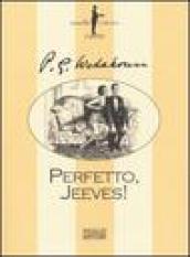 Perfetto, Jeeves!