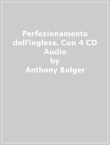 Perfezionamento dell'inglese. Con 4 CD Audio - Anthony Bulger