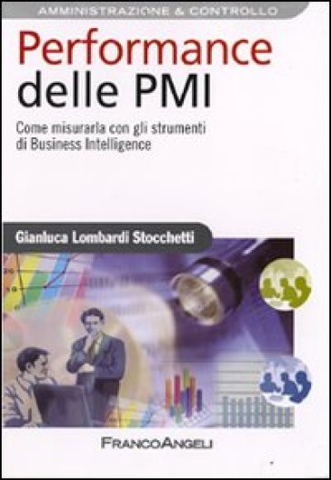 Performance delle PMI. Come misurarla con gli strumenti di business intelligence - Gianluca Lombardi Stocchetti