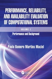 Performance, Reliability, and Availability Evaluation of Computational Systems, Volume I