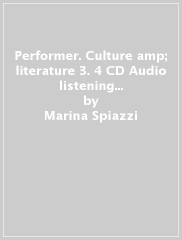 Performer. Culture &amp; literature 3. 4 CD Audio listening texts per la classe di Performer. Per le Scuole superiori - Marina Spiazzi - Marina Tavella - Margaret Layton