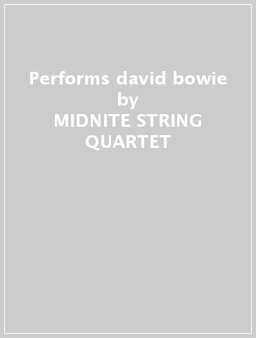 Performs david bowie - MIDNITE STRING QUARTET