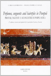 Perfumes, unguents, and hairstyles in ancient Pompeii-Profumi, unguenti e acconciature in Pompei antica