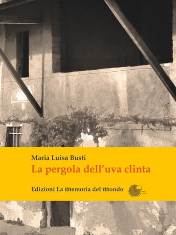 Pergola dell'uva clinta - Maria Luisa Busti