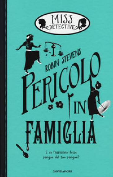 Pericolo in famiglia. Miss Detective. 6. - Robin Stevens