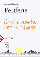 Periferie. Crisi e novità per la Chiesa