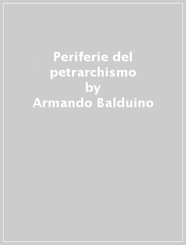 Periferie del petrarchismo - Armando Balduino