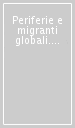 Periferie e migranti globali. Spazio, conflitto, rappresentanza