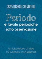 Periodo e tavole periodiche sotto osservazione. Un laboratorio di idee tra chimica e linguistica