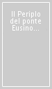 Il Periplo del ponte Eusino di Arriano e altri testi sul mar Nero e il Bosforo. Spazio geografico, mito e dominio ai confini dell Impero Romano. Testo greco a fronte