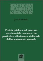 Perizia psichica nel processo matrimoniale canonico con particolare riferimento ai disturbi dell orientamento sessuale