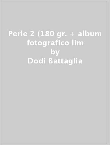 Perle 2 (180 gr. + album fotografico lim - Dodi Battaglia