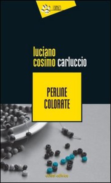 Perline colorate - Luciano Cosimo Carluccio