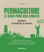 Permaculture. Le guide pour bien débuter