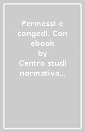 Permessi e congedi. Con ebook