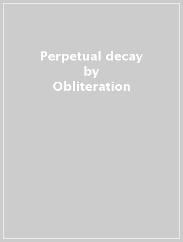 Perpetual decay - Obliteration