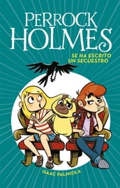 Perrock Holmes 7 - Se ha escrito un secuestro