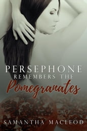 Persephone Remembers the Pomegranates