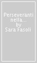 Perseveranti nella regolare osservanza. I predicatori osservanti nel ducato di Milano (secc. XV-XVI)