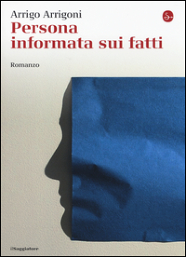 Persona informata sui fatti - Arrigo Arrigoni