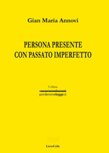 Persona presente con passato imperfetto - Gian Maria Annovi