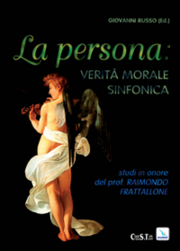 Persona, verità, morale sinfonica. Studi in onore di R. Frattalone - Giovanni Russo